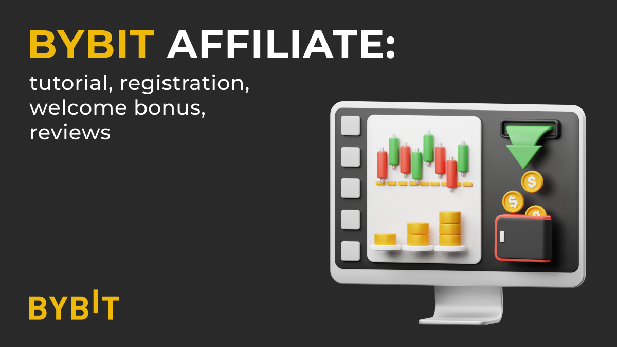 Bybit affiliate: tutorial, registration, welcome bonus, reviews